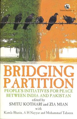 Orient Bridging Partition: People s Initiatives for Peace between India and Pakistan